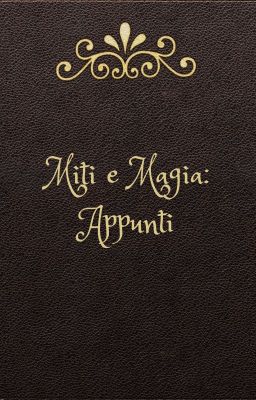 Miti e Magia: Appunti - Worldbuilding attraverso un personaggio