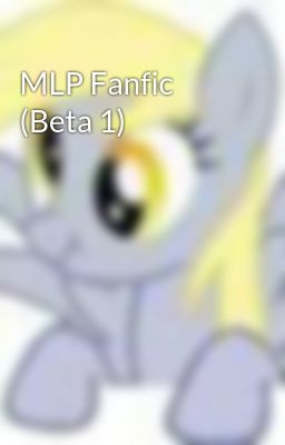 MLP Fanfic (Beta 1)