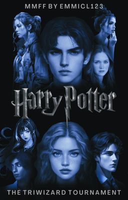 MMFF | Harry Potter and the triwizard Tournament