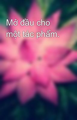 Mở đầu cho một tác phẩm.