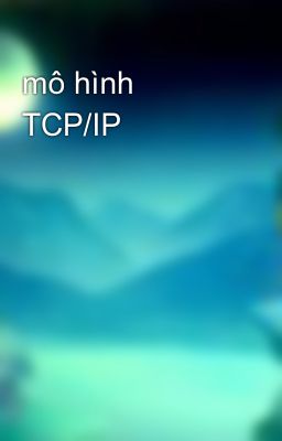 mô hình TCP/IP