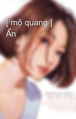 [ mộ quang ] Ẩn