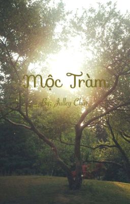 MỘC TRÀM (By: Julley Chin)