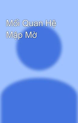 Mối Quan Hệ Mập Mờ 