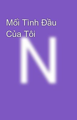 Mối Tình Đầu Của Tôi