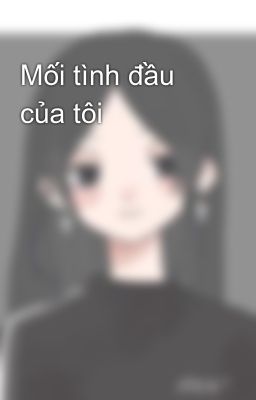 Mối tình đầu của tôi