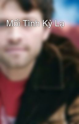 Mối Tình Kỳ Lạ