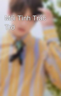 Mối Tình Trắc Trở