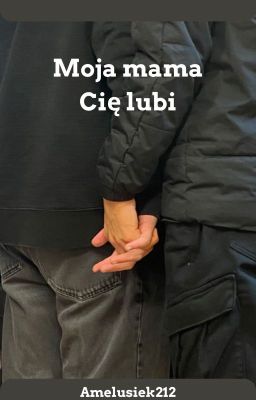 Moja mama Cię lubi