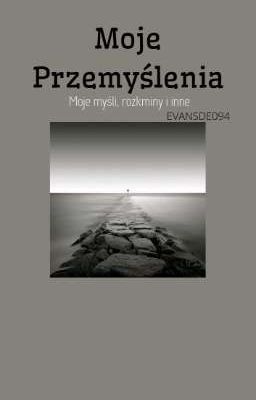 Moje Przemyślenia - moje myśli, rozkminy, sytuacje z życia i inne 📝