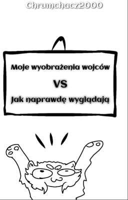 Moje wyobrażenia wojców VS jak wyglądają naprawdę