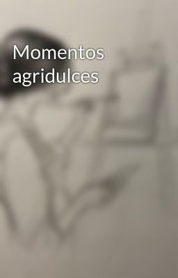 Momentos agridulces