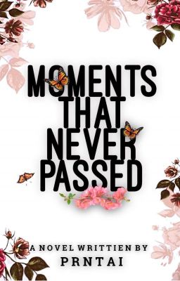 Moments That Never Passed