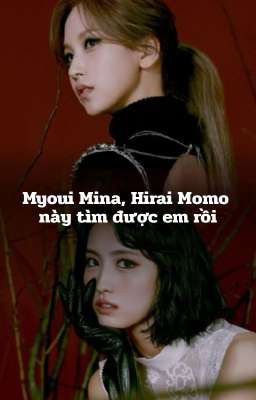 [MOMI] Myoui Mina, Hirai Momo này tìm được em rồi!!! 