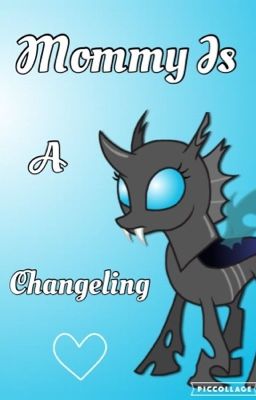 Mommy Is A Changeling