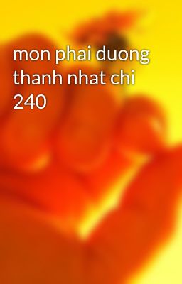 mon phai duong thanh nhat chi 240