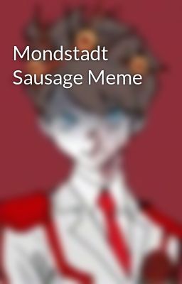 Mondstadt Sausage Meme