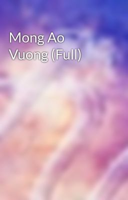 Mong Ao Vuong (Full)