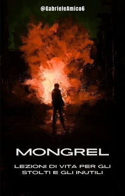 Mongrel - Lezioni Di Vita Per Gli Stolti E Gli Inutili