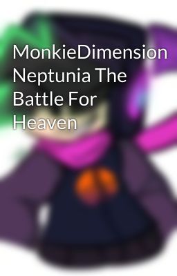 MonkieDimension Neptunia The Battle For Heaven