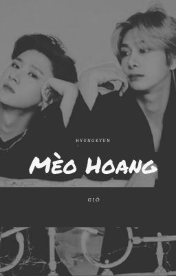 [Monsta X] [Hyungkyun] Mèo Hoang (NC-17)