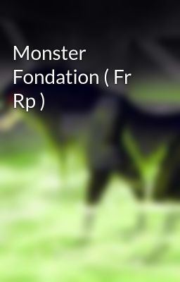 Monster Fondation ( Fr Rp )