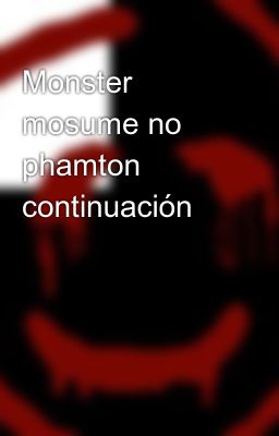 Monster mosume no phamton continuación 