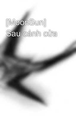 [MoonSun] Sau cánh cửa