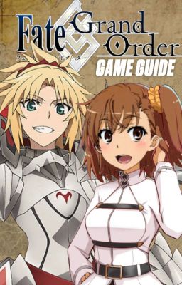 Mordred and Mikoto's Guide To Fate Grand Order