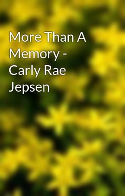 More Than A Memory -  Carly Rae Jepsen