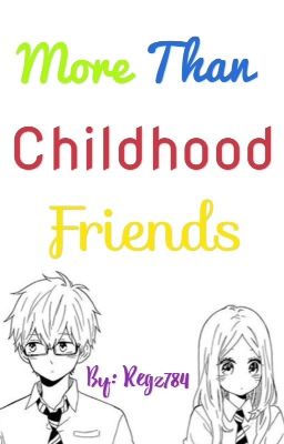 More Than Childhood Friends (Completed)