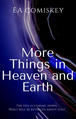 More Things In Heaven And Earth