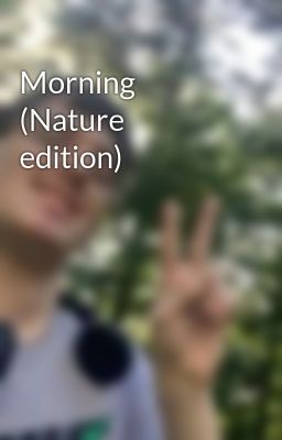 Morning (Nature edition)