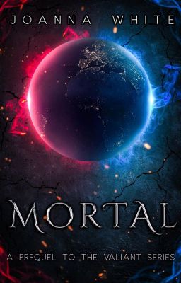 Mortal A prequel to the Valiant Series