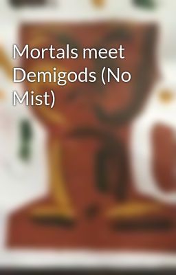 Mortals meet Demigods (No Mist)