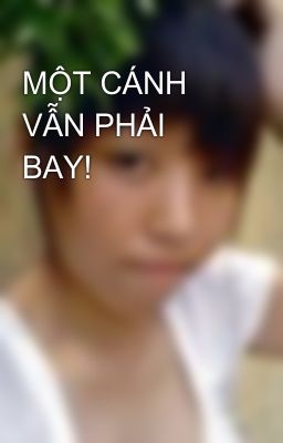 MỘT CÁNH VẪN PHẢI BAY!