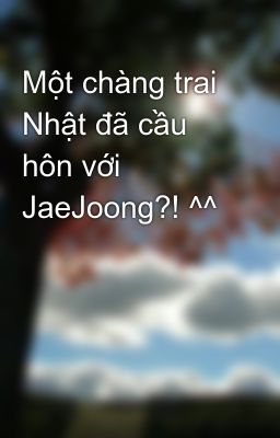 Một chàng trai Nhật đã cầu hôn với JaeJoong?! ^^