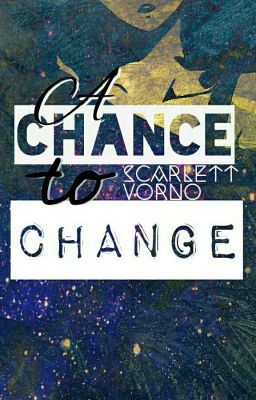 Một cơ hội để thay đổi. [A Chance To Change]