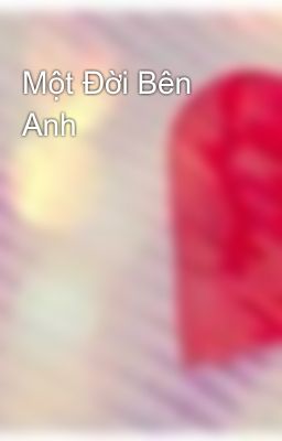 Một Đời Bên Anh