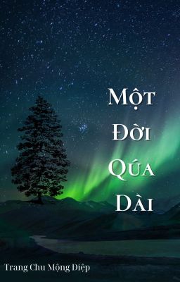 MỘT ĐỜI QUÁ DÀI