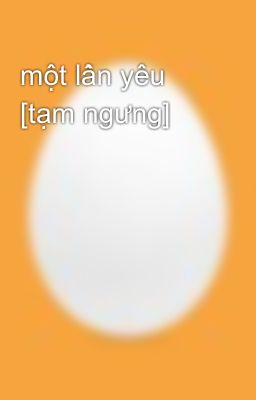 một lần yêu [tạm ngưng]