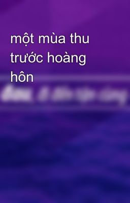 một mùa thu trước hoàng hôn