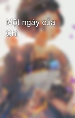 Một ngày của Chi