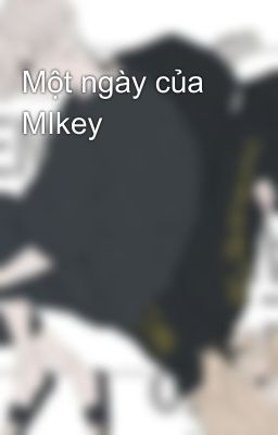 Một ngày của MIkey