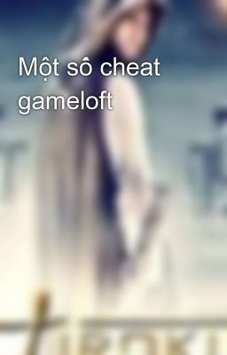 Một số cheat gameloft