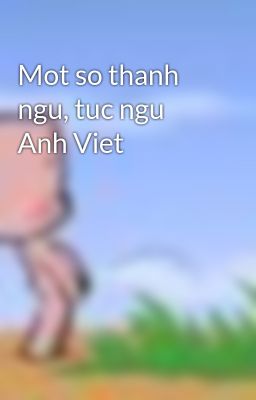 Mot so thanh ngu, tuc ngu Anh Viet