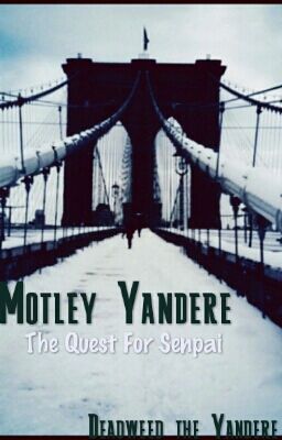 Motley Yandere-Quest For Senpai