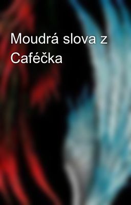 Moudrá slova z Caféčka