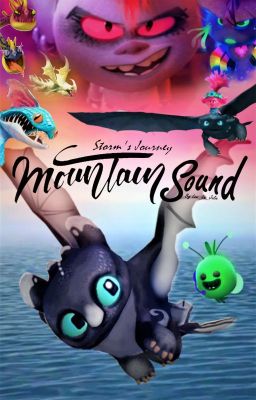 MOUNTAIN SOUND - Storm's Journey (HTTYD, Trolls Fanfiction) DISCONTINUED