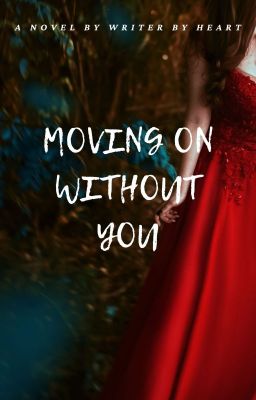 Moving on without you